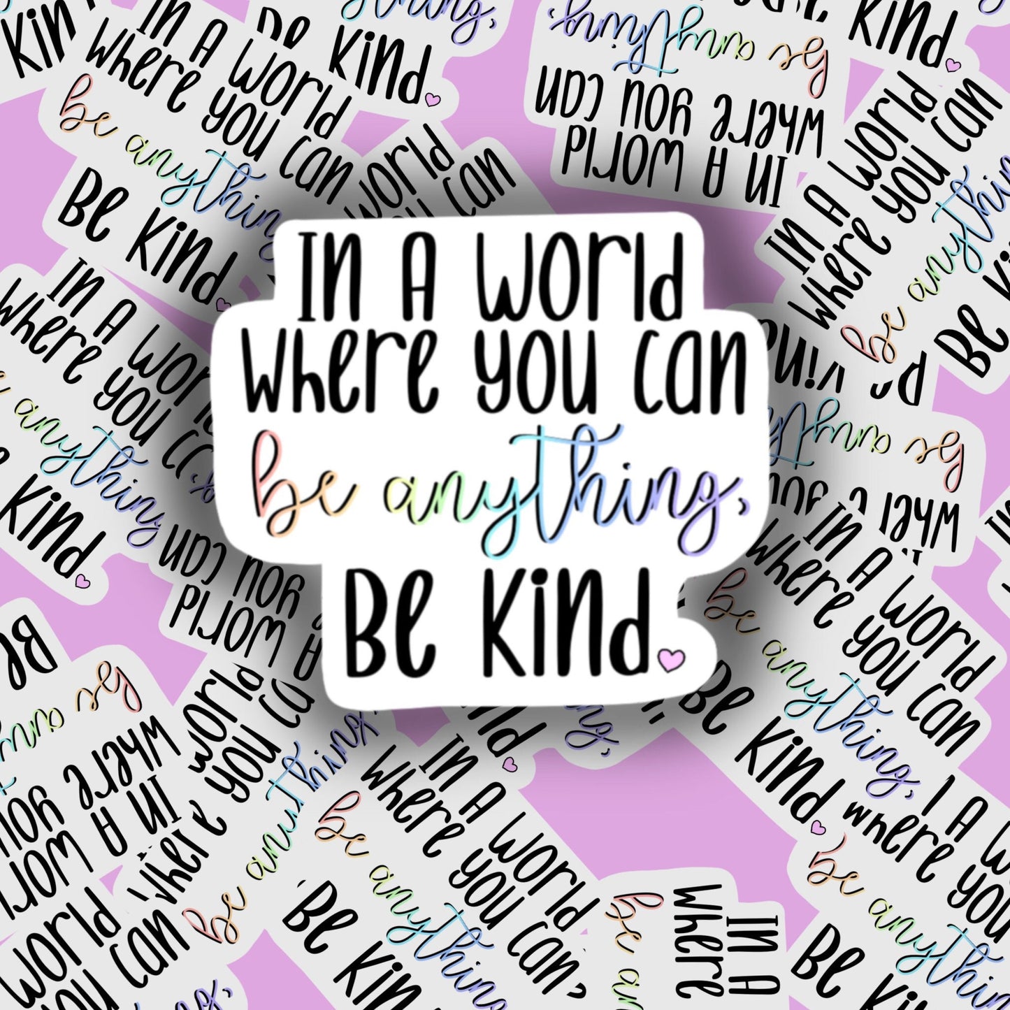 In a world where you can be anything, be kind sticker laptop decal