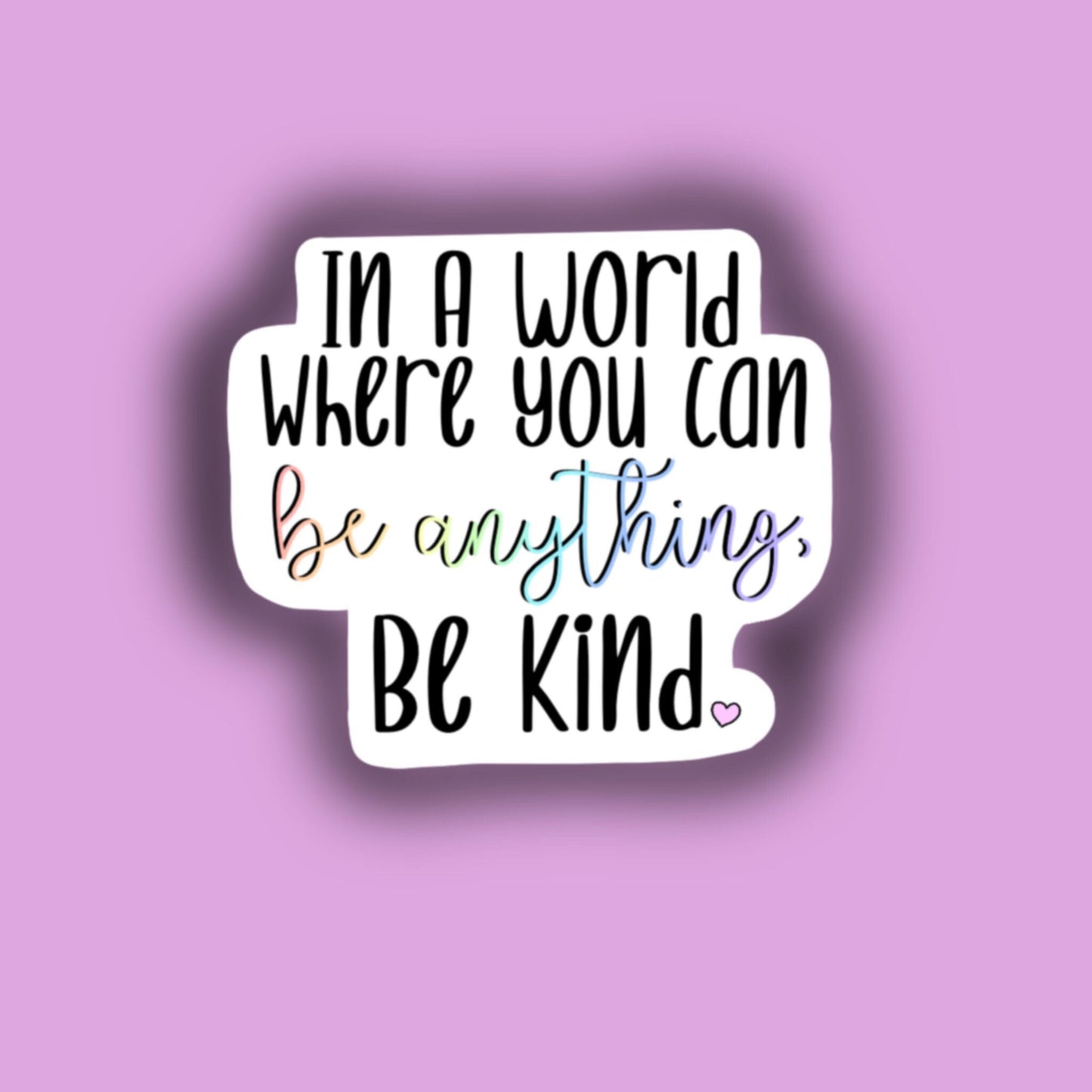 In a world where you can be anything, be kind sticker laptop decal