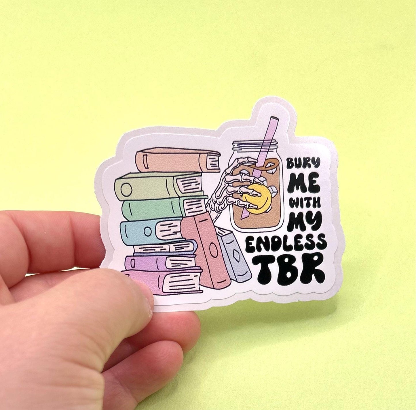 Bury Me with My Endless TBR Sticker