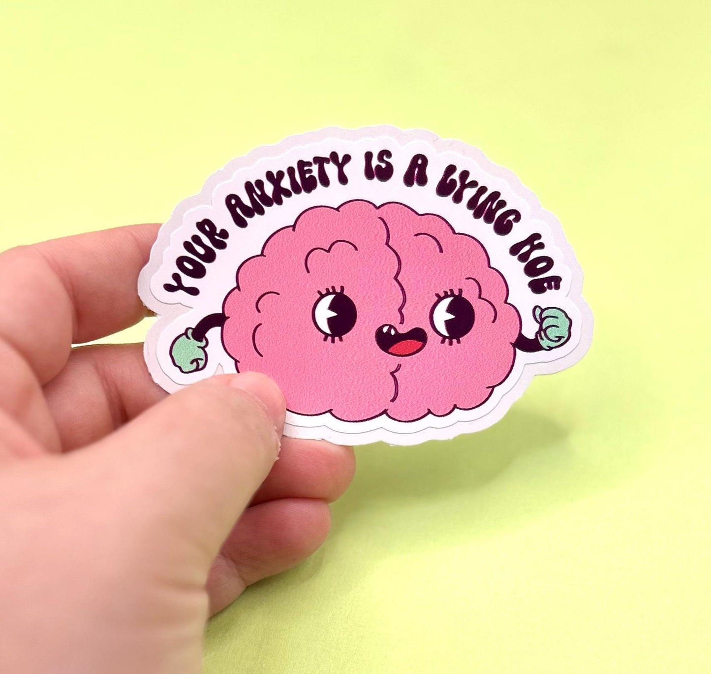Your Anxiety is a Lying Hoe Sticker