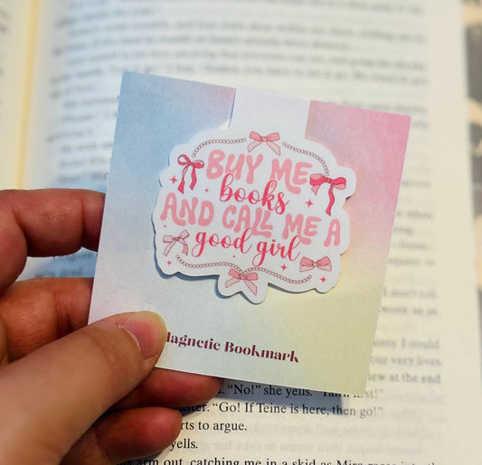 Buy Me Books and Call Me a Good Girl Magnetic Bookmark